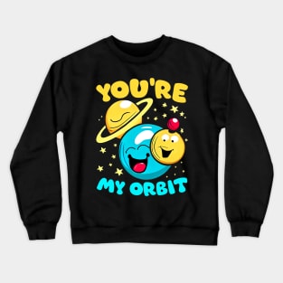 You're my Orbit | A punny design with planets  funny Crewneck Sweatshirt